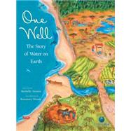 One Well The Story of Water on Earth by Strauss, Rochelle; Woods, Rosemary, 9781553379546