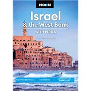 Moon Israel & the West Bank: With Petra Planning Essentials, Sacred Sites, Unforgettable Experiences by Belmaker, Genevieve, 9781640499546