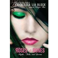 Roses & Bones by Block, Francesca Lia, 9780062019547