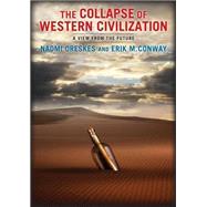 The Collapse of Western Civilization by Oreskes, Naomi; Conway, Erik M., 9780231169547