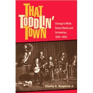 That Toddlin' Town by Sengstock, Charles A., Jr., 9780252029547