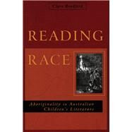 Reading Race Aboriginality in Australian Children's Literature by Bradford, Clare, 9780522849547