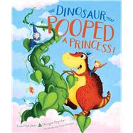 The Dinosaur That Pooped a Princess! by Fletcher, Tom; Poynter, Dougie; Parsons, Garry, 9781534489547