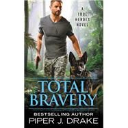Total Bravery by Piper J. Drake, 9781538759547