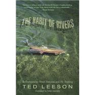 Habit of Rivers Reflections On Trout Streams And Fly Fishing by Leeson, Ted; Gierach, John, 9781592289547