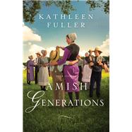Amish Generations by Fuller, Kathleen, 9780310359548