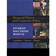 Student Solutions Manual for Financial Theory and Corporate Policy by Copeland, Thomas E.; Weston, J. Fred; Shastri, Kuldeep, 9780321179548