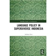 Language Policy in Superdiverse Indonesia by Zein; Subhan, 9780367029548