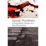 Sexual Murderers A Comparative Analysis and New Perspectives by Proulx, Jean; Beauregard, Eric; Cusson, Maurice; Nicole, Alexandre, 9780470059548