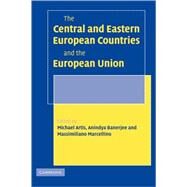 The Central and Eastern European Countries and the European Union by Edited by Michael Artis , Anindya Banerjee , Massimiliano Marcellino, 9780521849548