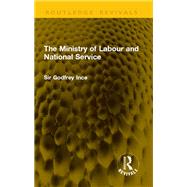 The Ministry of Labour and National Service by Godfrey Ince, 9781041359548