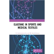 Elastane in Sports and Medical Textiles by Senthilkumar; M., 9781498779548