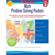 Math Problem-Solving Packets: Grade 3 Mini-Lessons for the Interactive Whiteboard With Reproducible Packets That Target and Teach Must-Know Math Skills by Greenes, Carole; Findell, Carol; Cavanagh, Mary, 9780545459549
