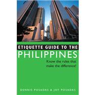 Etiquette Guide to the Philippines : Know the Rules That Make the Difference! by Posadas, Dennis, 9780804839549