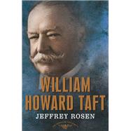 William Howard Taft The American Presidents Series: The 27th President, 1909-1913 by Rosen, Jeffrey; Schlesinger, Jr., Arthur M.; Wilentz, Sean, 9780805069549