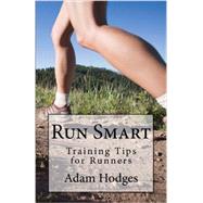 Run Smart: Training Tips for Runners by Hodges, Adam, 9780988609549