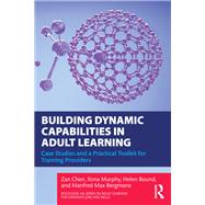 Building Dynamic Capabilities in Adult Learning by Zan Chen; Ilona Murphy; Helen Bound; Manfred Max Bergman, 9781032989549