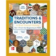 Traditions & Encounters: A Brief Global History Volume 1 by Bentley, Jerry; Ziegler, Herbert; Streets Salter; Heather, 9781264339549