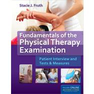Fundamentals of the Physical Therapy Examination by Fruth, Stacie J., 9781449639549