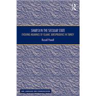 Shari`a in the Secular State: Evolving Meanings of Islamic Jurisprudence in Turkey by Powell; Russell, 9781472479549