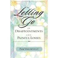Letting Go of Disappointments and Painful Losses by VREDEVELT, PAM, 9781576739549