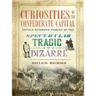 Curiosities of the Confederate Capital by Burns, Brian, 9781609499549