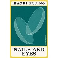 Nails and Eyes by fujino, Kaori; Heitzman, Kendall, 9781782279549