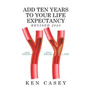 Add Ten Years to Your Life Expectancy by Casey, Ken, 9781796069549