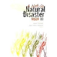 Not-So Natural Disaster Niger 2005 by Crombe, Xavier; Jezequel, Jean-Herve, 9781850659549