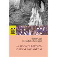 Le mystre Lourdes, d'hier  aujourd'hui by Michel Cool; Bernadette Sauvaget, 9782220059549