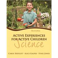 Active Experiences for Active Children Science by Seefeldt, Carol; Galper, Alice; Jones, Ithel, 9780132659550