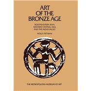 Art of the Bronze Age Southeastern Iran, Western Central Asia, and the Indus Valley by Pittman, Holly, 9780300199550