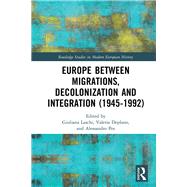 Europe Between Migrations, Decolonization and Integration 1945-1992 by Laschi, Giuliana; Deplano, Valeria; Pes, Alessandro, 9780367219550