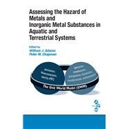 Assessing the Hazard of Metals and Inorganic Metal Substances in Aquatic and Terrestrial Systems by Adams, William J.; Chapman, Peter M., 9780367389550