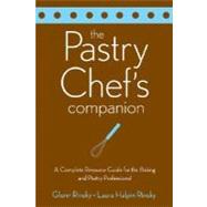 The Pastry Chef's Companion A Comprehensive Resource Guide for the Baking and Pastry Professional by Rinsky, Glenn; Halpin Rinsky, Laura, 9780470009550