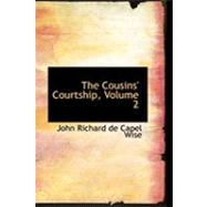 The Cousins' Courtship by Richard De Capel Wise, John, 9780554879550
