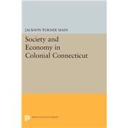 Society and Economy in Colonial Connecticut by Main, Jackson Turner, 9780691639550