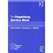 Re-Organising Service Work by Holtgrewe, Ursula; Kerst, Christian; Shire, Karen, 9780754619550