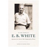 In the Words of E. B. White by White, E. B.; White, Martha, 9780801449550