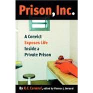 Prison, Inc.: A Convict Exposes Life Inside a Private Prison by Carceral, K. C., 9780814799550