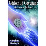 Godschild Covenant : Return of Nibiru (Planet X - 2012) by Masters, Marshall, 9780972589550