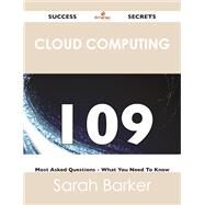 Cloud Computing 109 Success Secrets: 109 Most Asked Questions on Cloud Computing - What You Need to Know by Barker, Sarah, 9781488519550