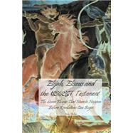 Elijah, Eliseus and the Newest Testament by Dalton, John, 9781503289550