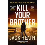 Kill Your Brother by Heath, Jack, 9781761069550