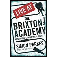 Live At the Brixton Academy by JS Rafaeli; Simon Parkes, 9781846689550
