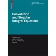 Convolution Equations and Singular Integral Operators by Lerer, Leonid; Olshevsky, Vadim; Spitkovsky, Ilya M.; Karlovych, Oleksiy, 9783764389550