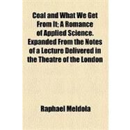 Coal and What We Get from It by Meldola, Raphael, 9780217339551