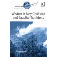 Wisdom in Early Confucian And Israelite Traditions by Yao,Xinzhong, 9780754609551
