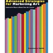 Advanced Strategies for Art Marketing by Smith, Constance, 9780940899551