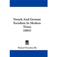 French and German Socialism in Modern Times by Ely, Richard Theodore, 9781104069551